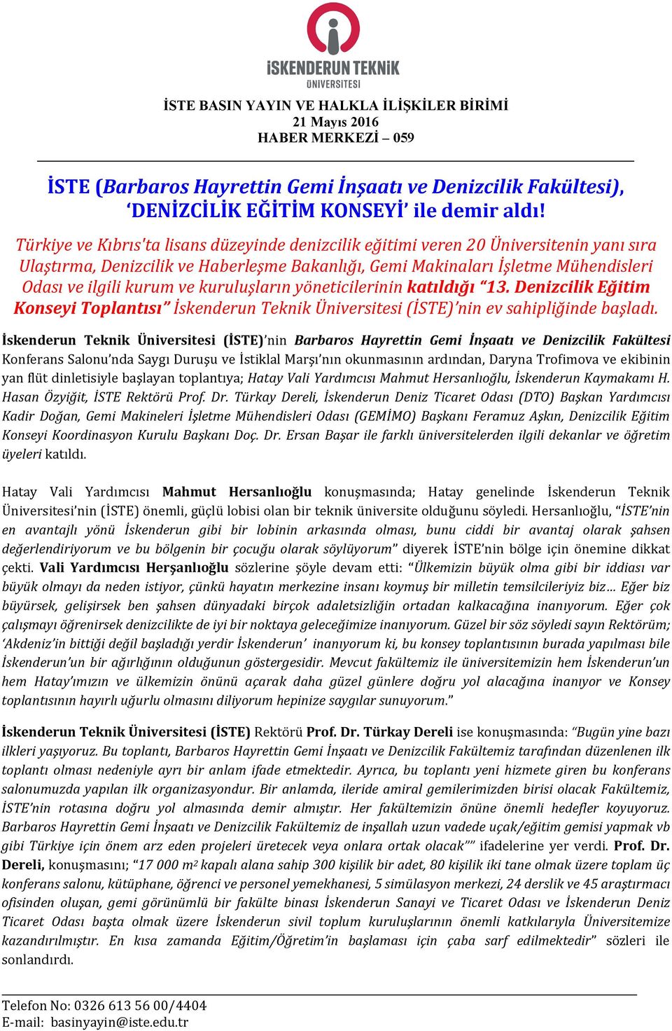 kuruluşların yöneticilerinin katıldığı 13. Denizcilik Eğitim Konseyi Toplantısı İskenderun Teknik Üniversitesi (İSTE) nin ev sahipliğinde başladı.