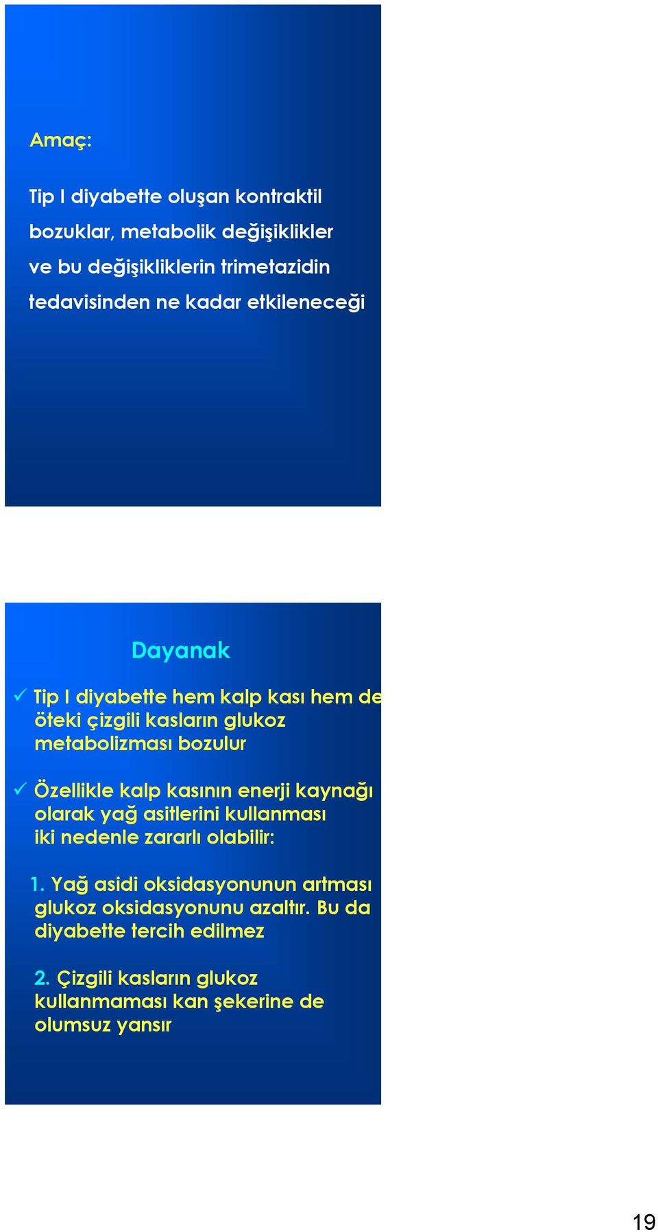 kalp kasının enerji kaynağı olarak yağ asitlerini kullanması iki nedenle zararlı olabilir: 1.