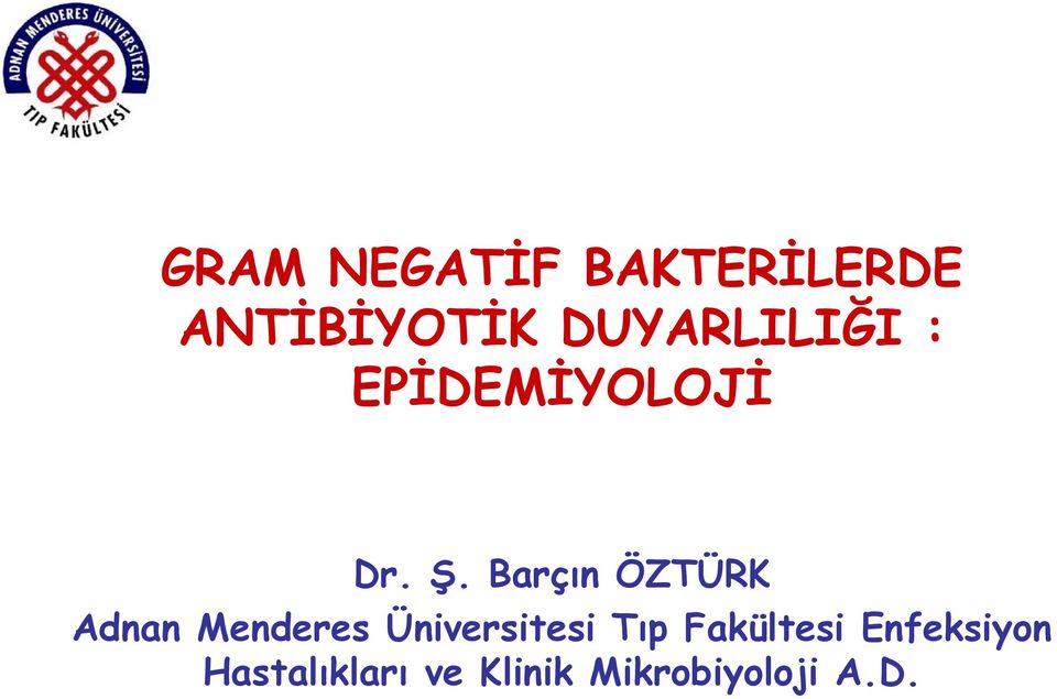 Barçın ÖZTÜRK Adnan Menderes Üniversitesi Tıp