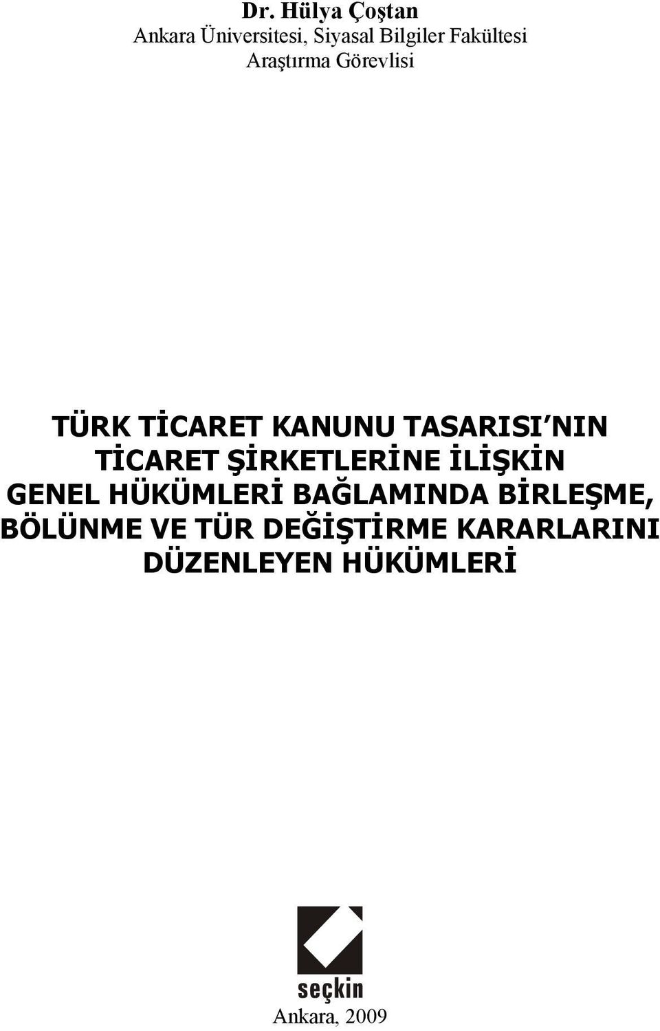 TİCARET ŞİRKETLERİNE İLİŞKİN GENEL HÜKÜMLERİ BAĞLAMINDA