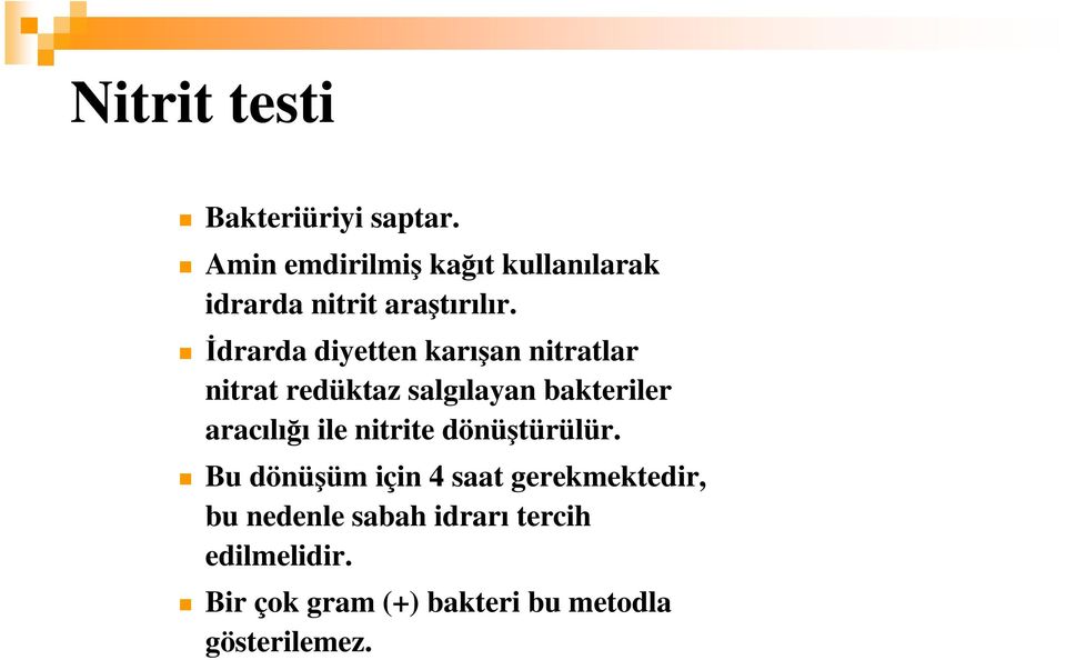 İdrarda diyetten karışan nitratlar nitrat redüktaz salgılayan bakteriler aracılığı