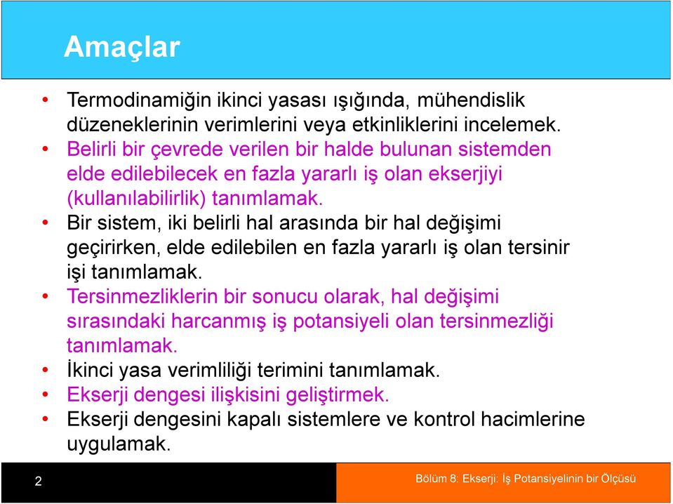 Bir sistem, iki belirli hal arasında bir hal değişimi geçirirken, elde edilebilen en fazla yararlı iş olan tersinir işi tanımlamak.