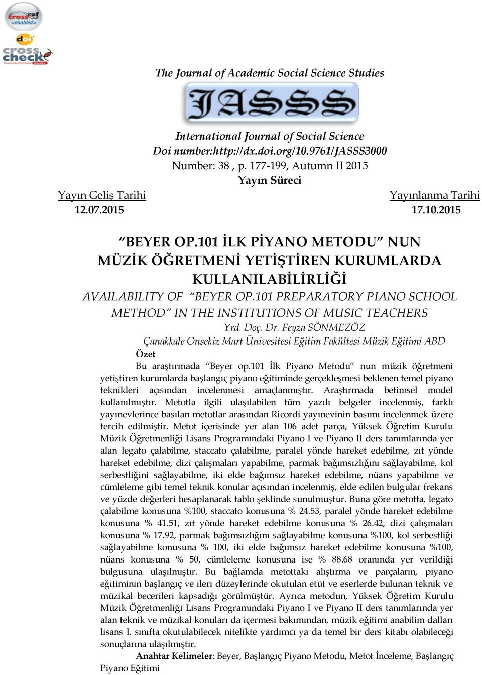 101 İLK PİYANO METODU NUN MÜZİK ÖĞRETMENİ YETİŞTİREN KURUMLARDA KULLANILABİLİRLİĞİ AVAILABILITY OF BEYER OP.101 PREPARATORY PIANO SCHOOL METHOD IN THE INSTITUTIONS OF MUSIC TEACHERS Yrd. Doç. Dr.