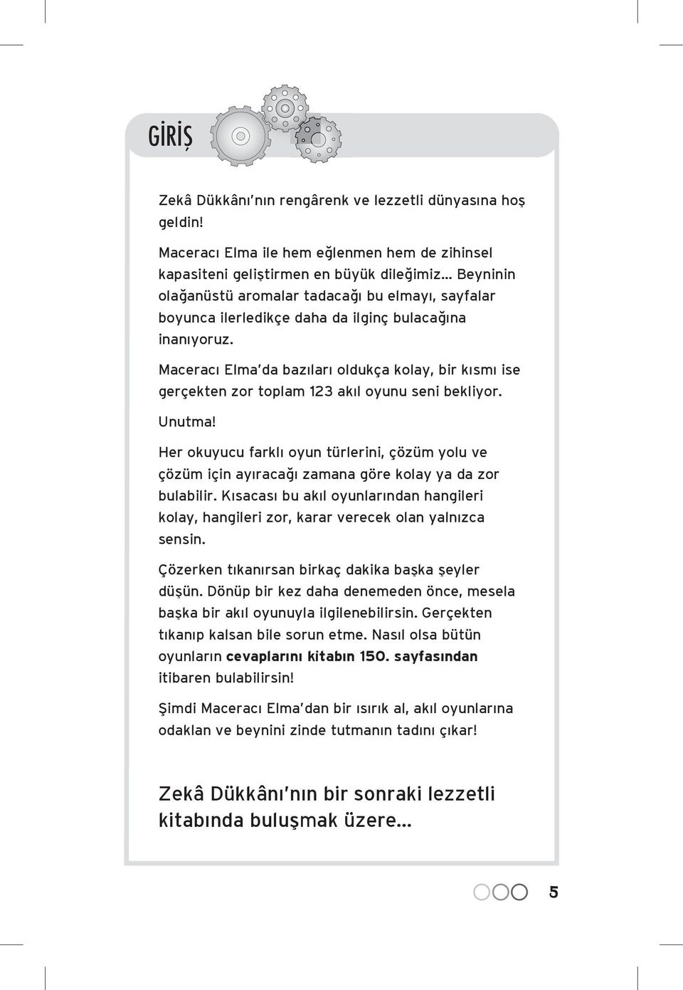 Maceracı Elma da bazıları oldukça kolay, bir kısmı ise gerçekten zor toplam 123 akıl oyunu seni bekliyor. Unutma!