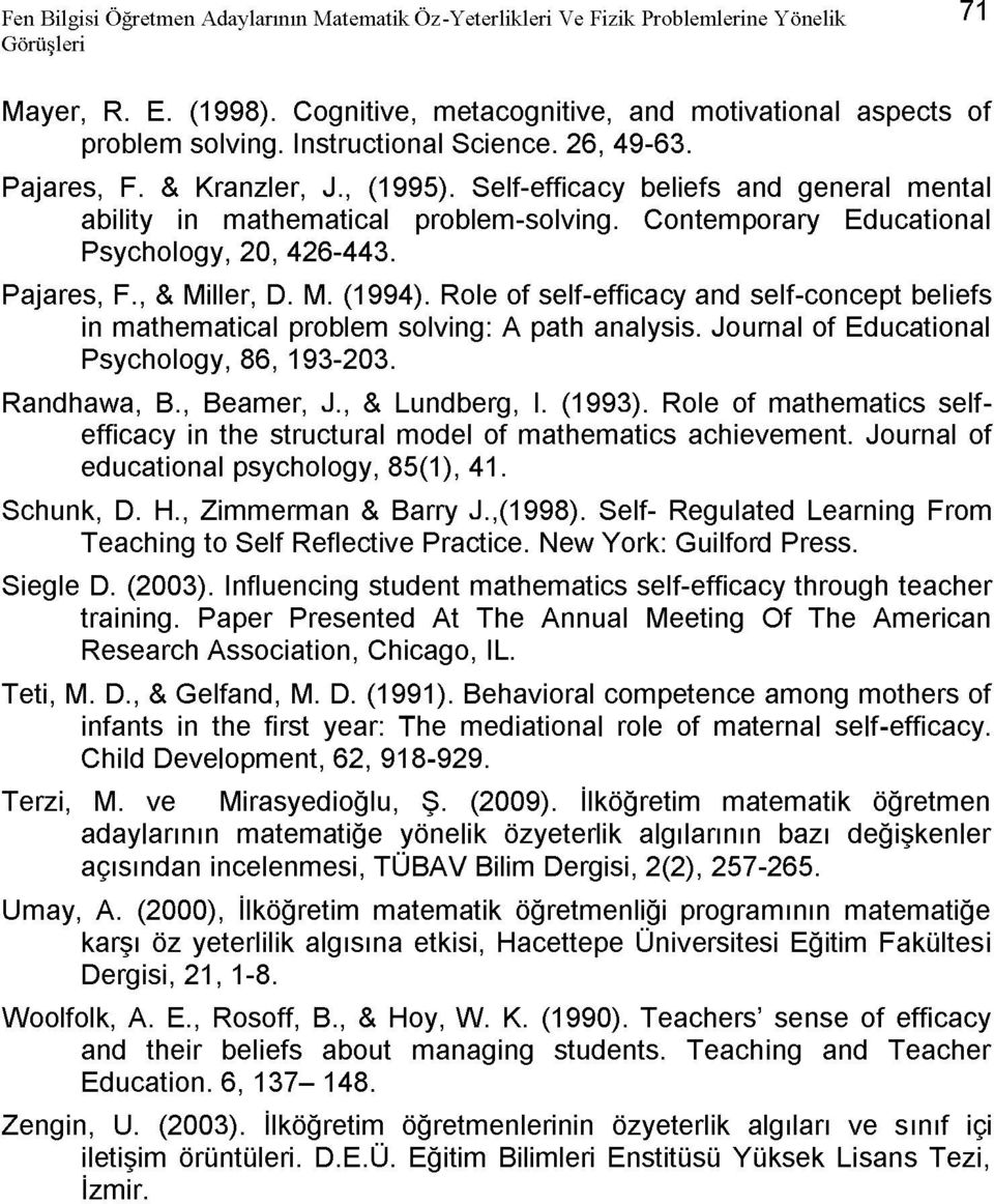 Contemporary Educational Psychology, 20, 426-443. Pajares, F., & Miller, D. M. (1994). Role of self-efficacy and self-concept beliefs in mathematical problem solving: A path analysis.