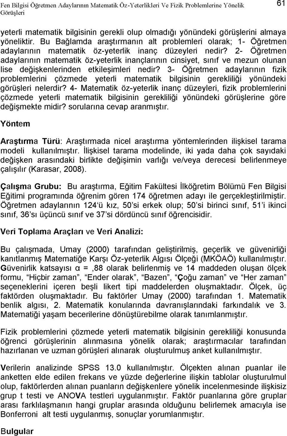 2- Öğretmen adaylarının matematik öz-yeterlik inançlarının cinsiyet, sınıf ve mezun olunan lise değişkenlerinden etkileşimleri nedir?