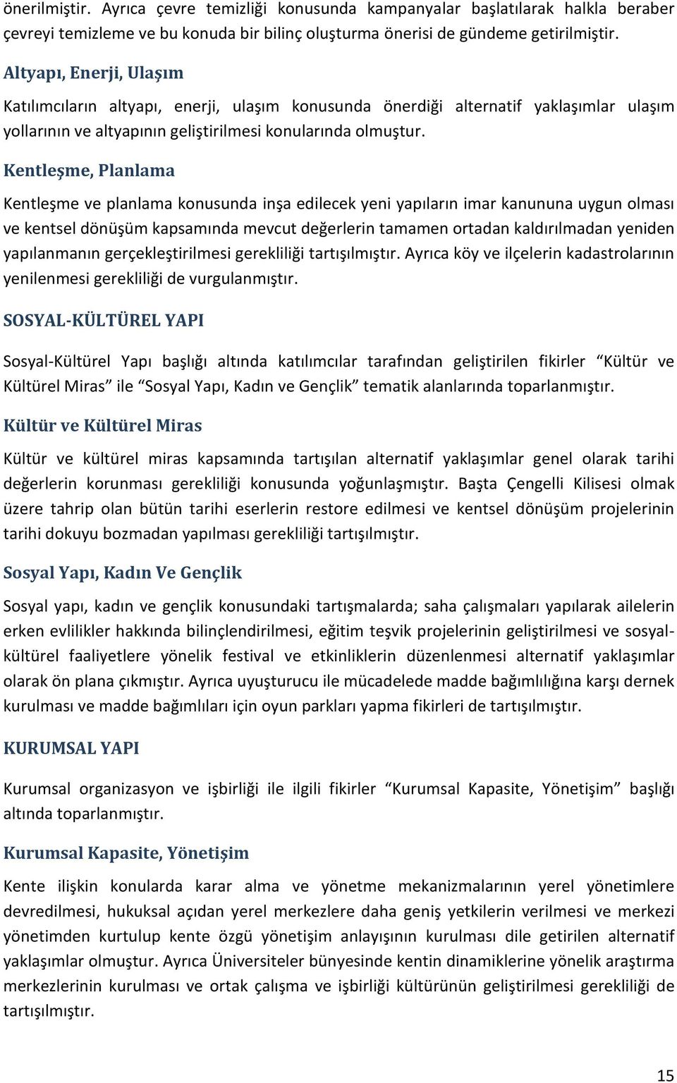 Kentleşme, Planlama Kentleşme ve planlama konusunda inşa edilecek yeni yapıların imar kanununa uygun olması ve kentsel dönüşüm kapsamında mevcut değerlerin tamamen ortadan kaldırılmadan yeniden