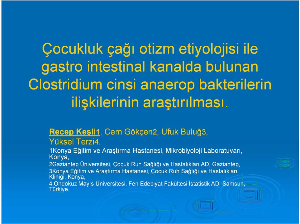 1Konya Eğitim ve Araştırma Hastanesi, Mikrobiyoloji Laboratuvarı, Konya, 2Gaziantep Üniversitesi, Çocuk Ruh Sağlığı ve