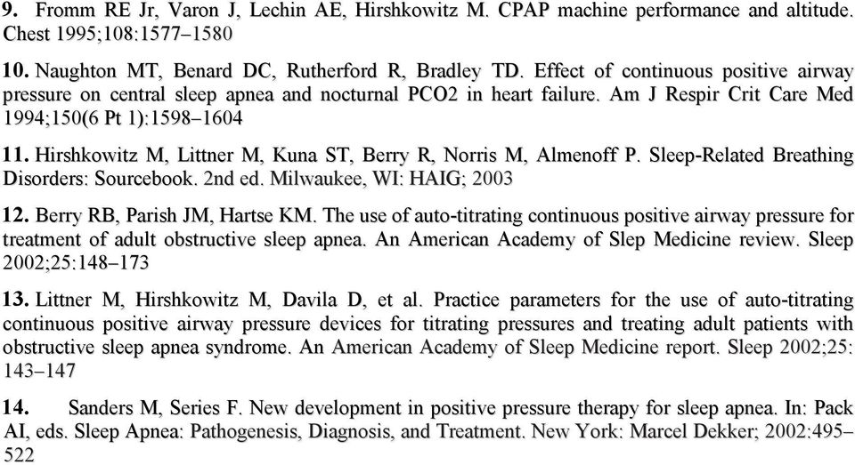 Hirshkowitz M, Littner M, Kuna ST, Berry R, Norris M, Almenoff P. Sleep-Related Breathing Disorders: Sourcebook. 2nd ed. Milwaukee, WI: HAIG; 2003 12. Berry RB, Parish JM, Hartse KM.