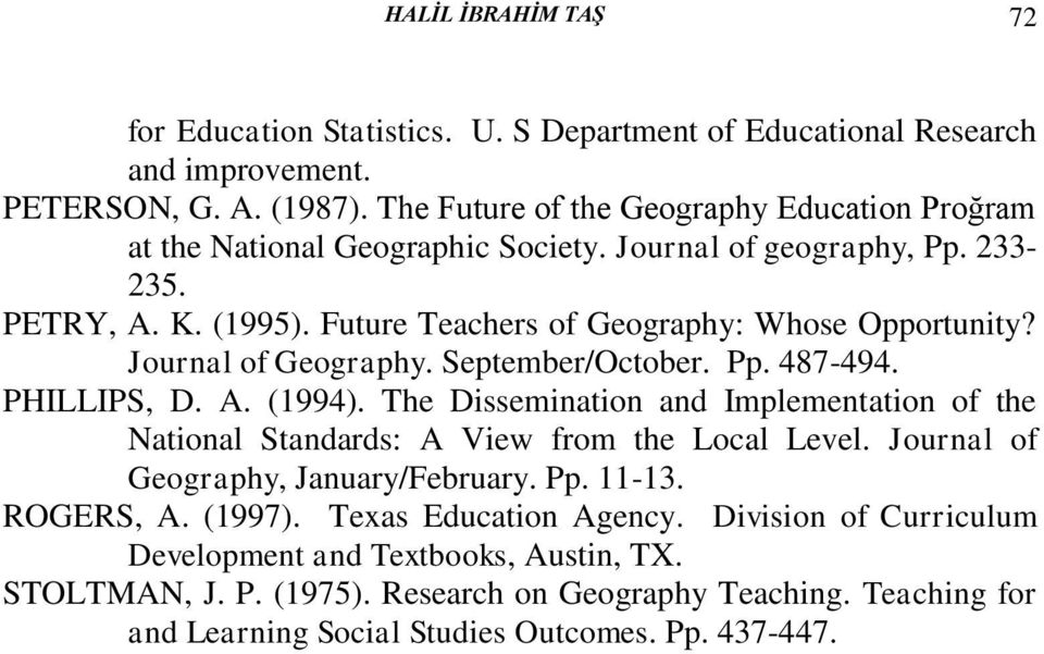 Journal of Geography. September/October. Pp. 487-494. PHILLIPS, D. A. (1994). The Dissemination and Implementation of the National Standards: A View from the Local Level.