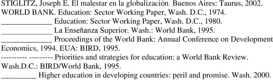 Proceedings of the World Bank: Annual Conference on Development Economics, 1994. EUA: BIRD, 1995.