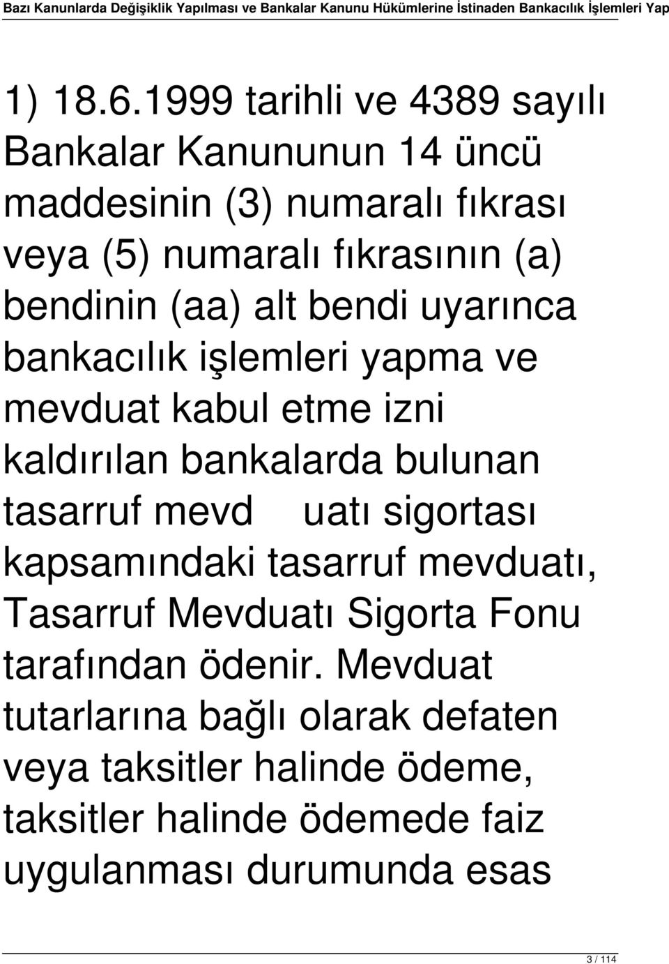 bendinin (aa) alt bendi uyarınca bankacılık işlemleri yapma ve mevduat kabul etme izni kaldırılan bankalarda bulunan