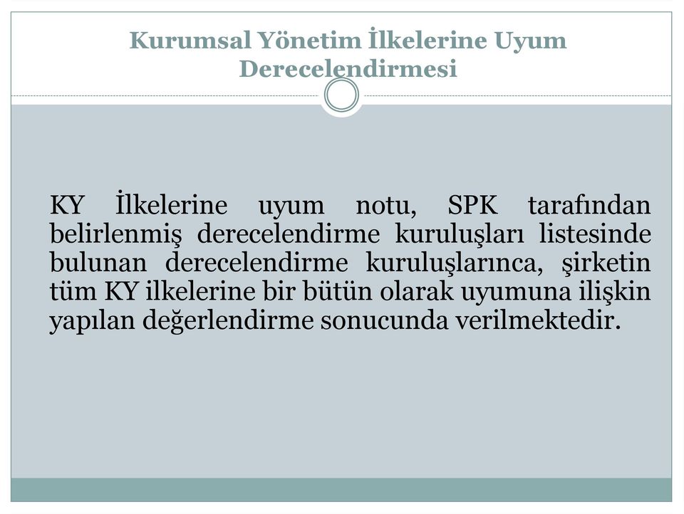 bulunan derecelendirme kuruluşlarınca, şirketin tüm KY ilkelerine bir