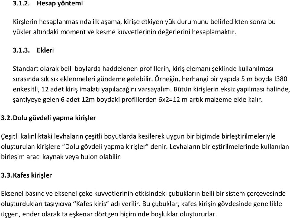 Bütün kirişlerin eksiz yapılması halinde, şantiyeye gelen 6 adet 12m