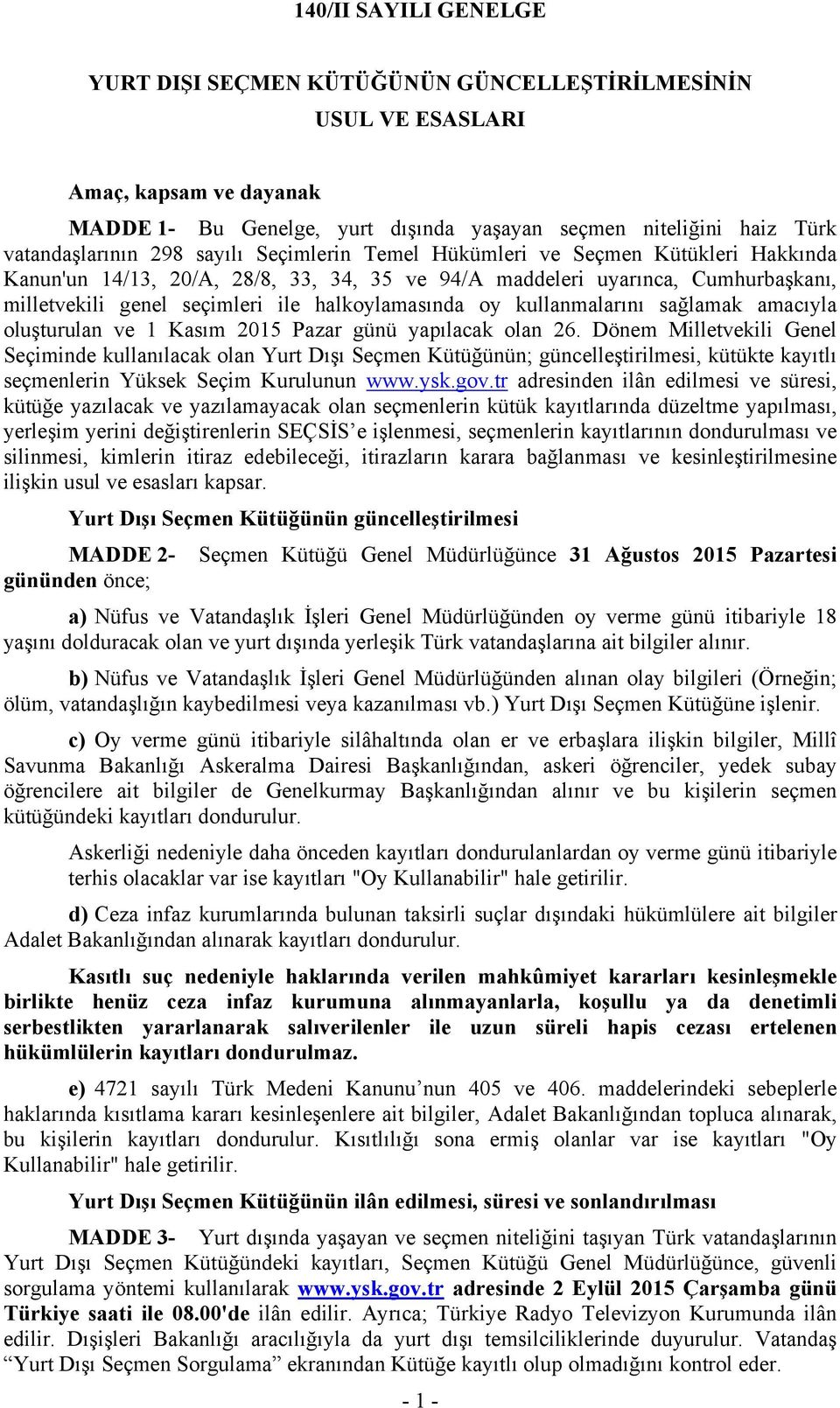 oy kullanmalarını sağlamak amacıyla oluşturulan ve 1 Kasım 2015 Pazar günü yapılacak olan 26.