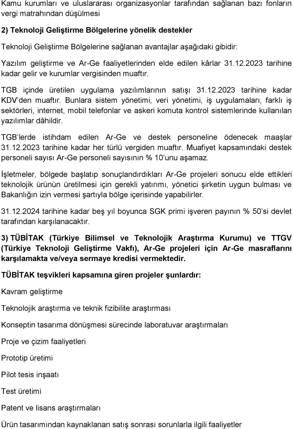 TGB içinde üretilen uygulama yazılımlarının satışı 31.12.2023 tarihine kadar KDV den muaftır.