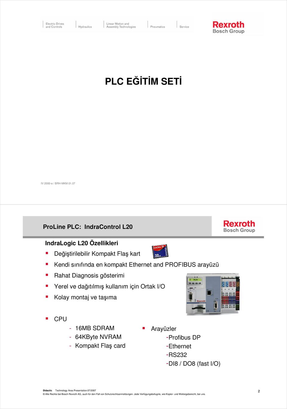 Kendi sınıfında en kompakt Ethernet and PROFIBUS arayüzü Rahat Diagnosis gösterimi Yerel ve da