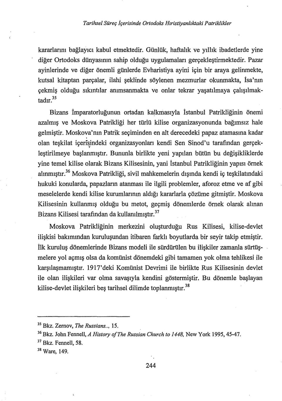 Pazar ayinlerinde ve diğer önemli günlerde Evharistiya ayini için bir araya gelinmekte, kutsal kitaptan parçalar, ilahi şeklinde söylenen mezmurlar okunınakta, İsa'nın çekmiş olduğu sıkıntılar