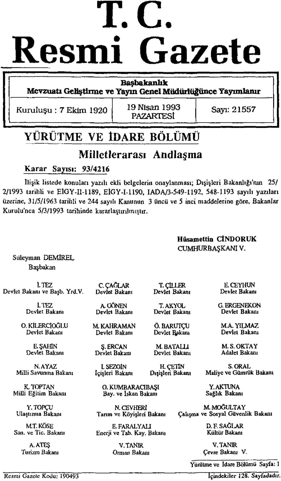 üzerine, 31/5/1963 tarihli ve 244 sayılı Kanunun 3 üncü ve 5 inci maddelerine göre Bakanlar Kurulu'nca 5/3/1993 tarihinde kararlaştırılmıştır.