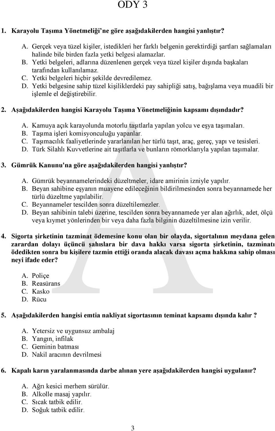 Yetki belgeleri, adlarına düzenlenen gerçek veya tüzel kişiler dışında başkaları tarafından kullanılamaz. C. Yetki belgeleri hiçbir şekilde devredilemez. D.