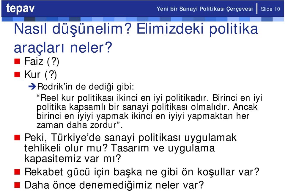 Birinci en iyi politika kapsamlı bir sanayi politikası olmalıdır.