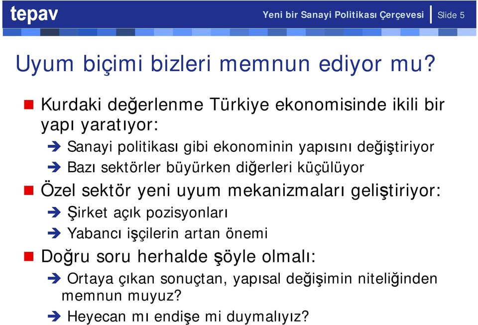 Bazı sektörler büyürken diğerleri küçülüyor Özel sektör yeni uyum mekanizmaları geliştiriyor: Şirket açık pozisyonları