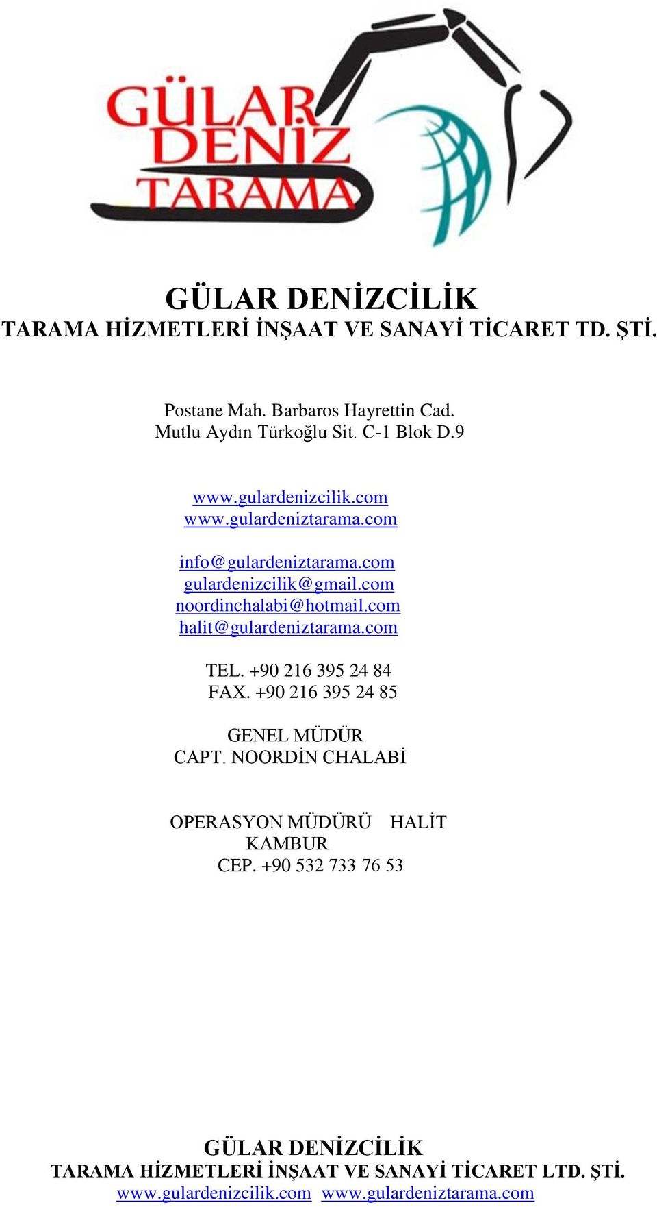 com info@gulardeniztarama.com gulardenizcilik@gmail.com noordinchalabi@hotmail.com halit@gulardeniztarama.