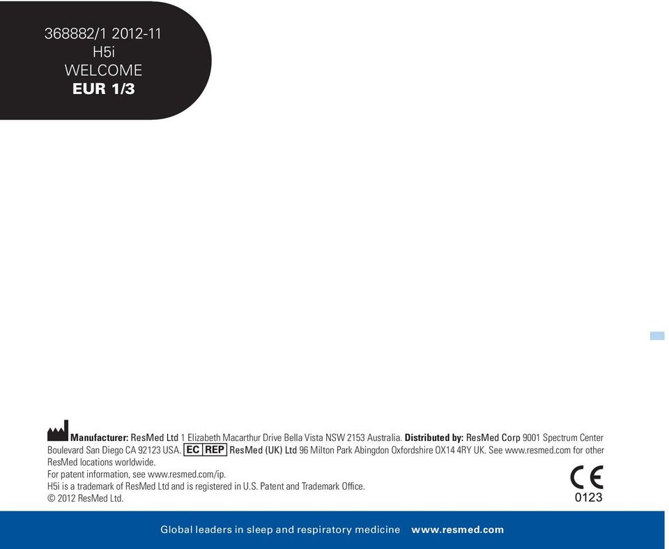 ResMed (UK) Ltd 96 Milton Park Abingdon Oxfordshire OX14 4RY UK. See www.resmed.com for other ResMed locations worldwide.