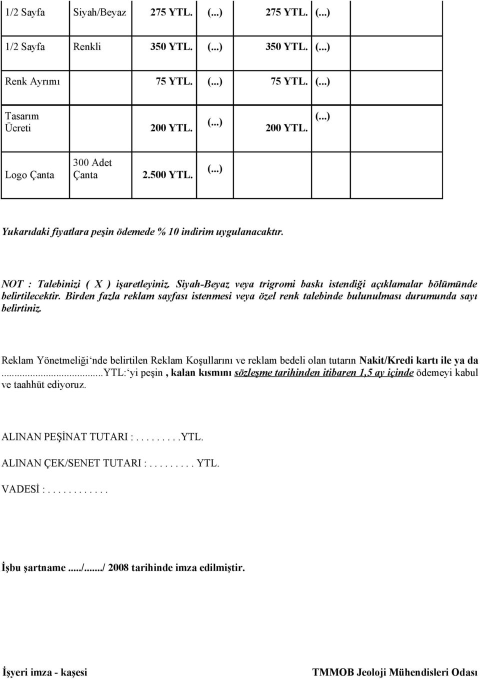 Birden fazla reklam sayfası istenmesi veya özel renk talebinde bulunulması durumunda sayı belirtiniz.