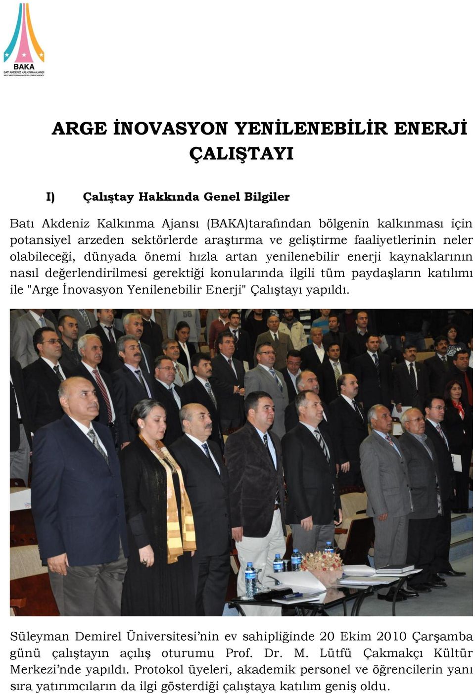 ilgili tüm paydaşların katılımı ile "Arge İnovasyon Yenilenebilir Enerji" Çalıştayı yapıldı.