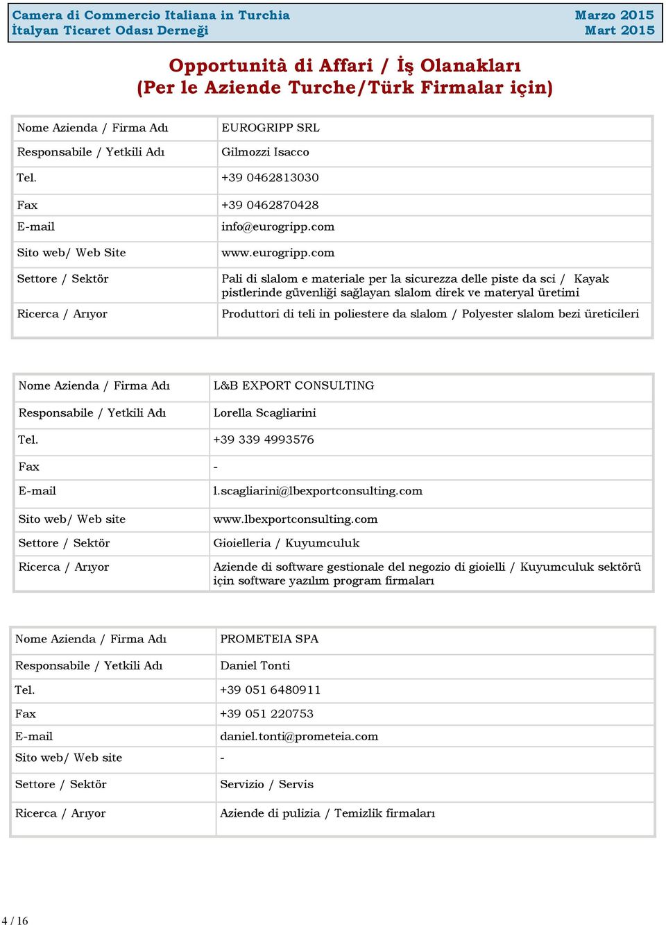 com Pali di slalom e materiale per la sicurezza delle piste da sci / Kayak pistlerinde güvenliği sağlayan slalom direk ve materyal üretimi Produttori di teli in poliestere da slalom / Polyester