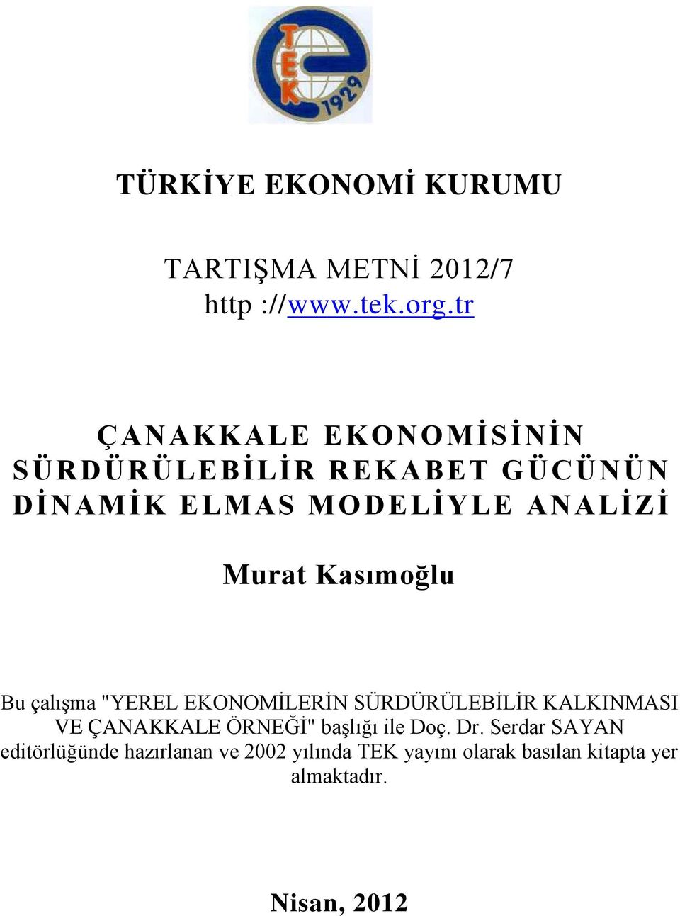 Kasımoğlu Bu çalışma "YEREL EKONOMİLERİN SÜRDÜRÜLEBİLİR KALKINMASI VE ÇANAKKALE ÖRNEĞİ" başlığı
