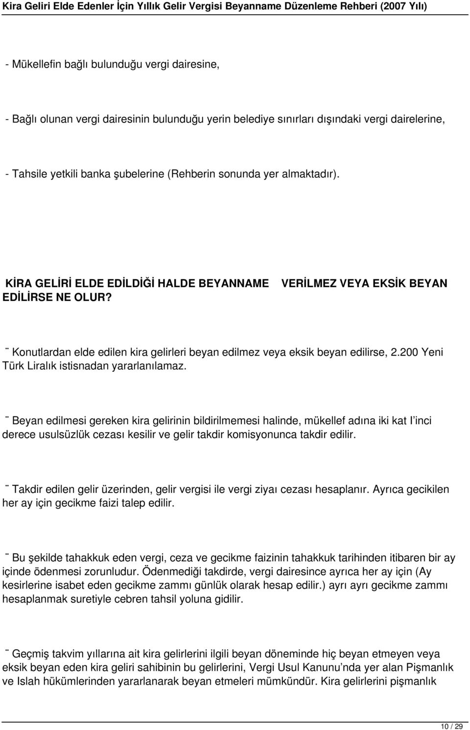 200 Yeni Türk Liralık istisnadan yararlanılamaz.