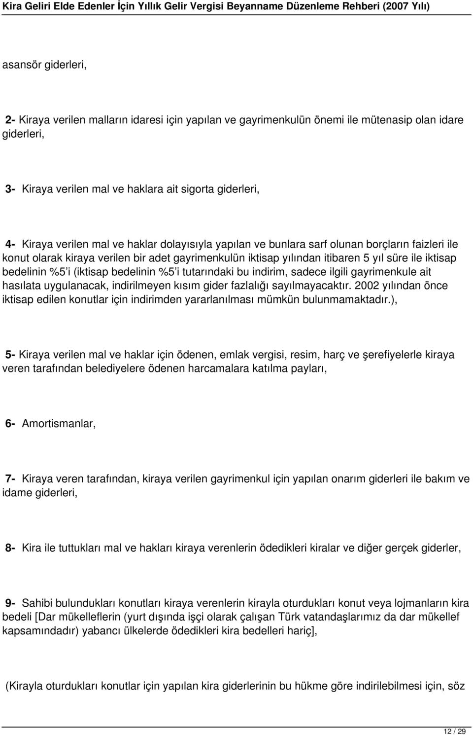 (iktisap bedelinin %5 i tutarındaki bu indirim, sadece ilgili gayrimenkule ait hasılata uygulanacak, indirilmeyen kısım gider fazlalığı sayılmayacaktır.