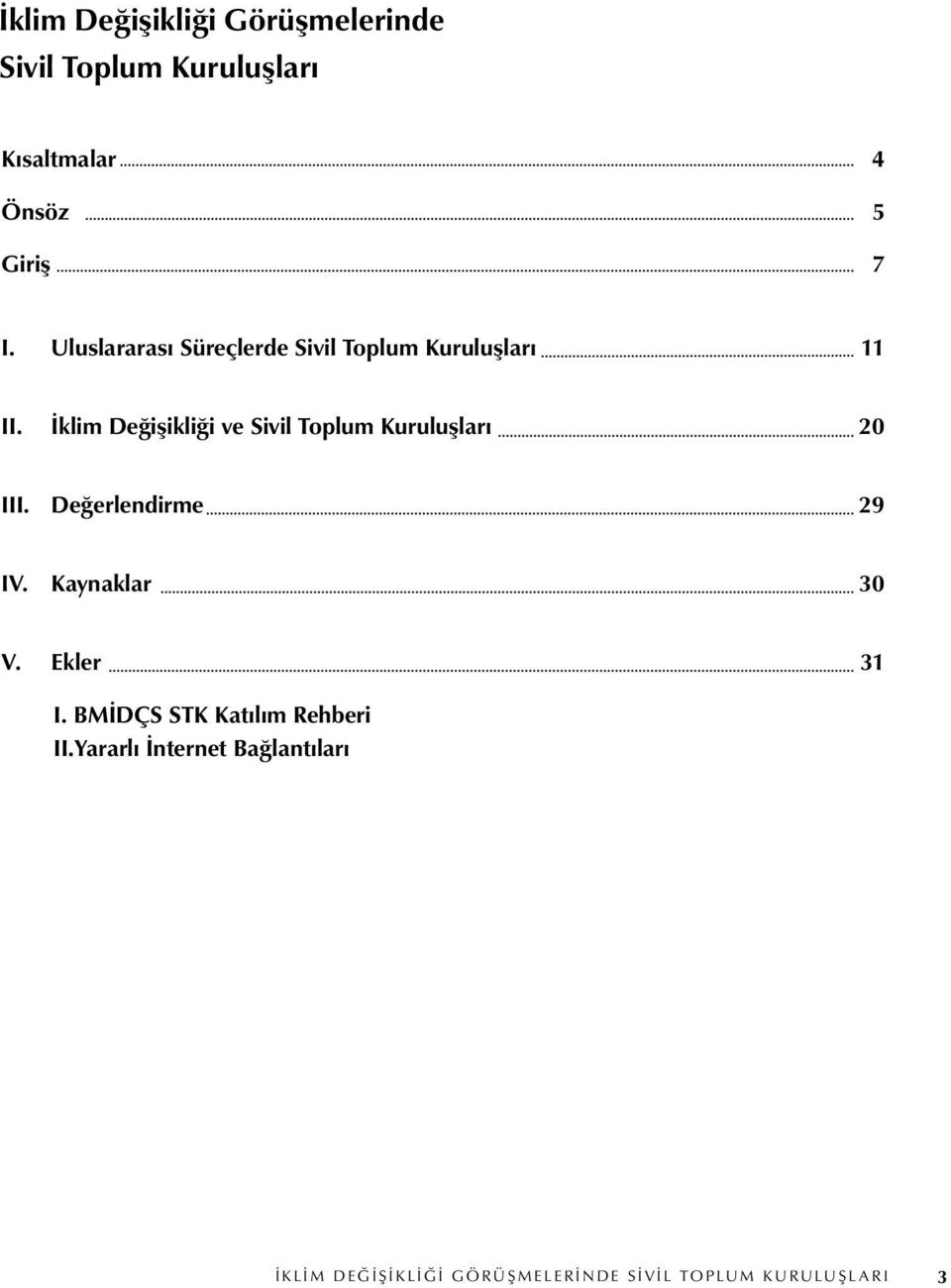 İklim Değişikliği ve Sivil Toplum Kuruluşları 20 III. Değerlendirme 29 IV. Kaynaklar 30 V.