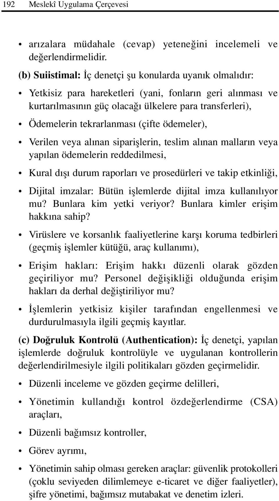 (çifte ödemeler), Verilen veya al nan siparifllerin, teslim al nan mallar n veya yap lan ödemelerin reddedilmesi, Kural d fl durum raporlar ve prosedürleri ve takip etkinli i, Dijital imzalar: Bütün