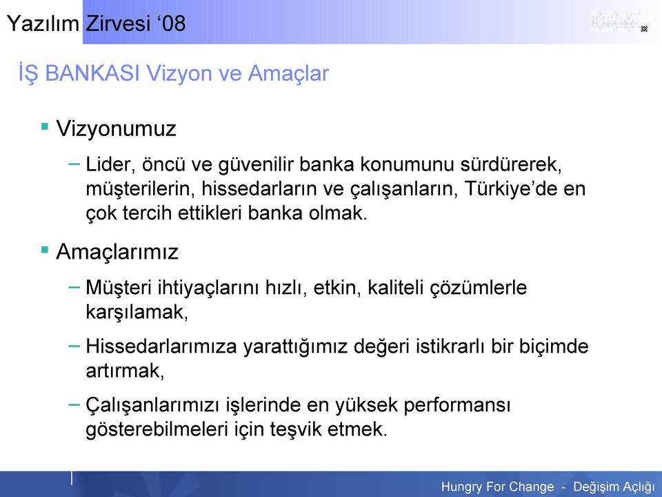 Amaçlarımız Müşteri ihtiyaçlarını hızlı, etkin, kaliteli çözümlerle karşılamak, Hissedarlarımıza