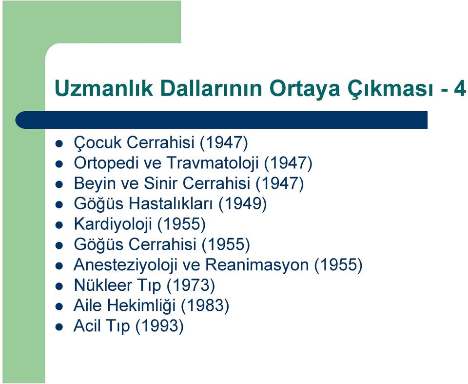 Hastalıkları (1949) Kardiyoloji (1955) Göğüs Cerrahisi (1955)