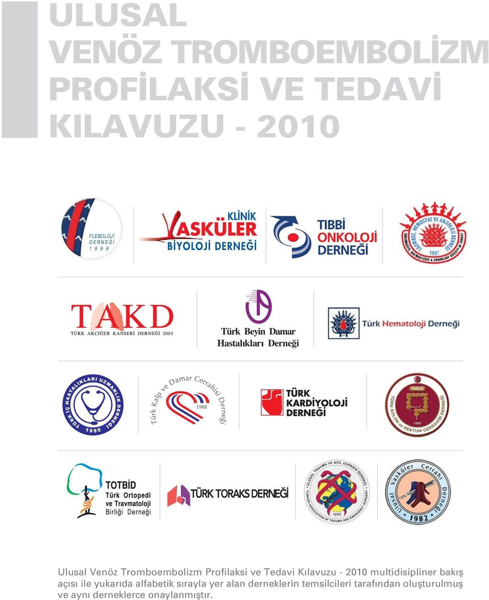 Tromboembolizm Profilaksi ve Tedavi K lavuzu - 2010 multidisipliner bak fl aç s ile yukar da