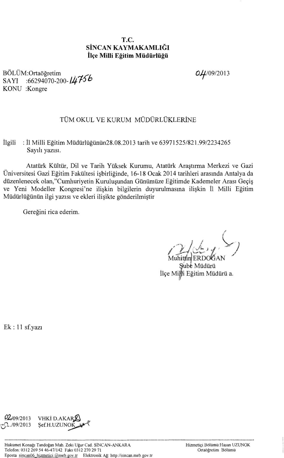 Ataturk Kiiltur, Dil ve Tarih Yuksek Kurumu, Ataturk Araqtinna Merkezi ve Gazi ~niversitesi Gazi Egitim Fakultesi i~birliginde, 16-18 Ocak 2014 tarihleri arasinda Antalya da diizenlenecek