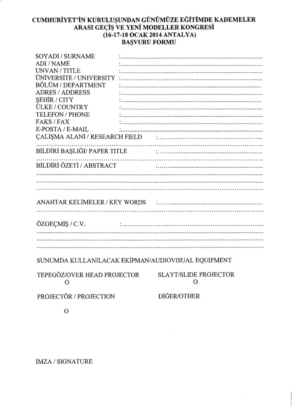 .. FAKS I FAX... E-POSTA 1 E-MAIL... CALISMA ALAN1 I RESEARCH FIELD :...... BILDIN BASLIGII PAPER TITLE...... BILDIRI OZETI 1 ABSTRACT.