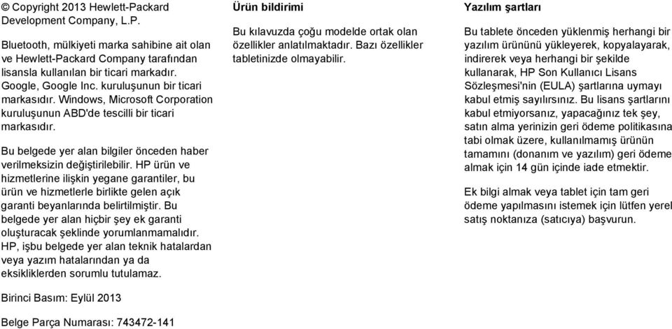 HP ürün ve hizmetlerine ilişkin yegane garantiler, bu ürün ve hizmetlerle birlikte gelen açık garanti beyanlarında belirtilmiştir.