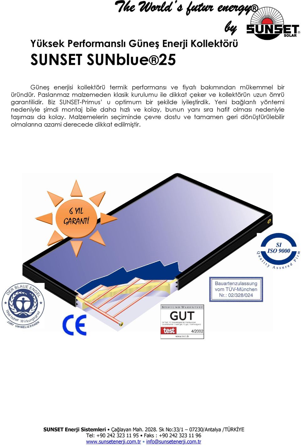 Biz SUNSET-Primus u optimum bir şekilde iyileştirdik.