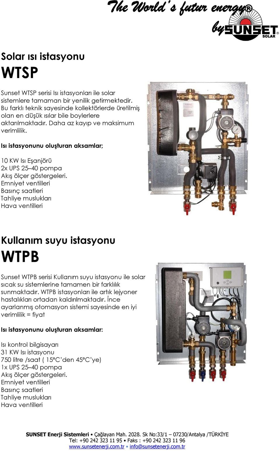 Isı istasyonunu oluşturan aksamlar; 10 KW Isı Eşanjörü 2x UPS 25 40 pompa Akış ölçer göstergeleri.