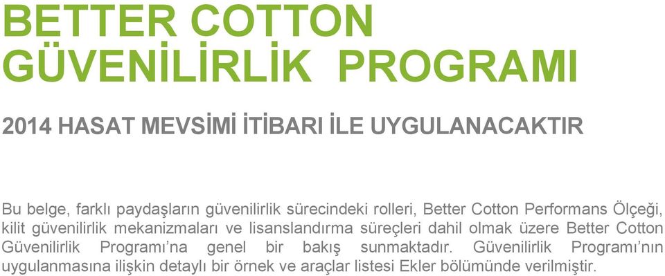 mekanizmaları ve lisanslandırma süreçleri dahil olmak üzere Better Cotton Güvenilirlik Programı na genel bir