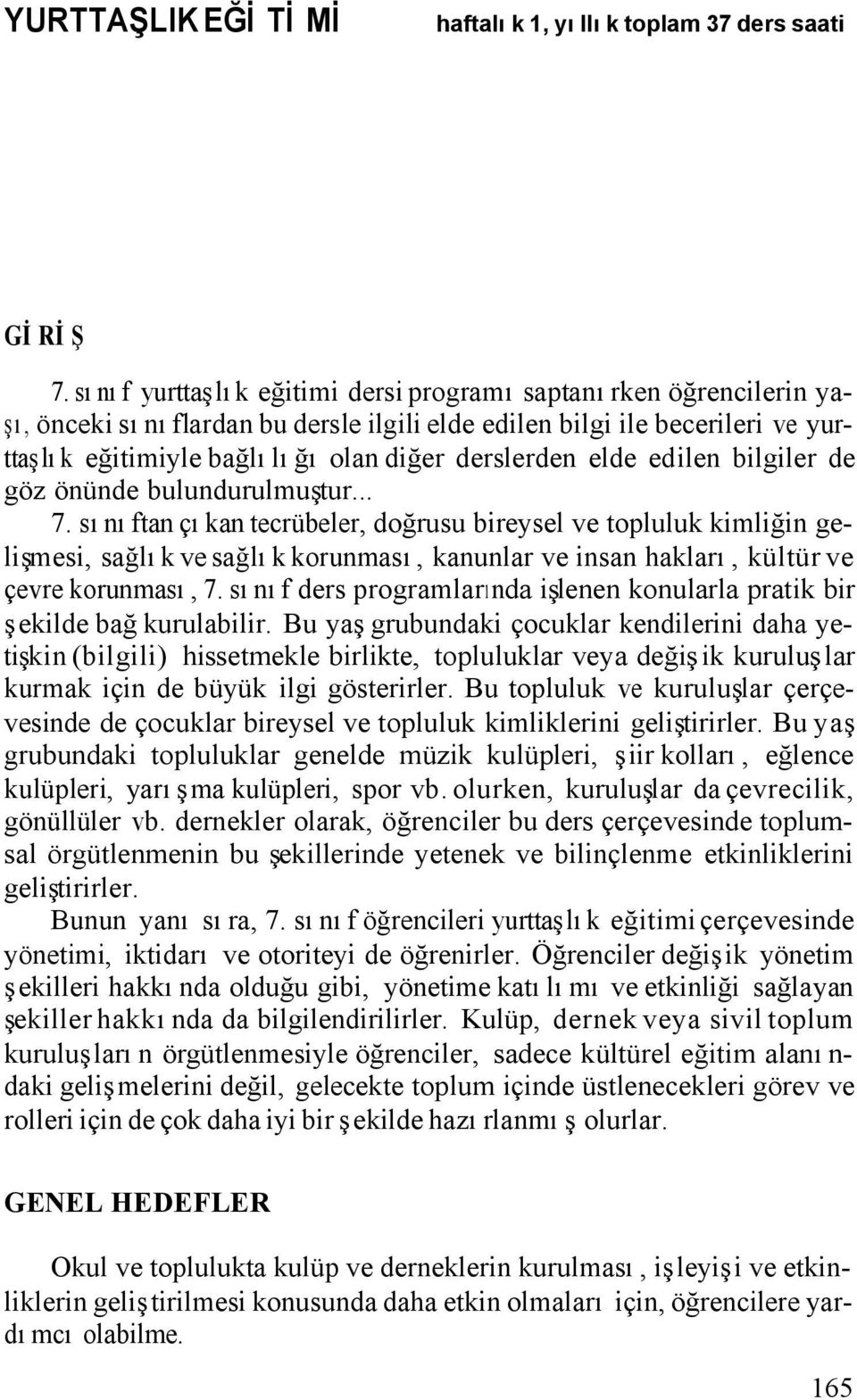 elde edilen bilgiler de göz önünde bulundurulmuştur... 7.