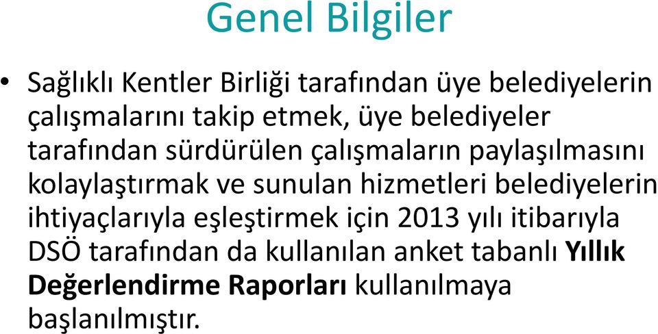 sunulan hizmetleri belediyelerin ihtiyaçlarıyla eşleştirmek için 2013 yılı itibarıyla DSÖ