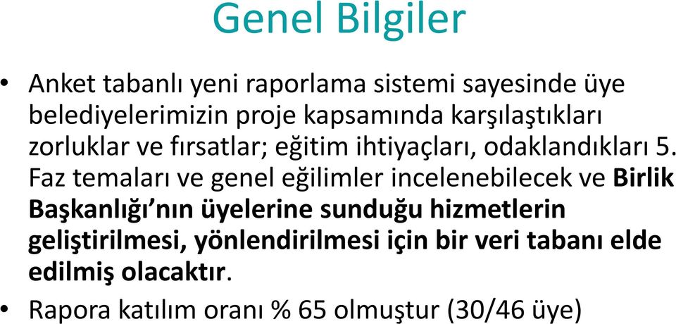 Faz temaları ve genel eğilimler incelenebilecek ve Birlik Başkanlığı nın üyelerine sunduğu