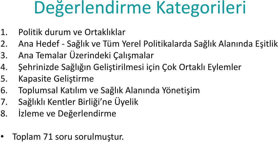 Ana Temalar Üzerindeki Çalışmalar 4. Şehrinizde Sağlığın Geliştirilmesi için Çok Ortaklı Eylemler 5.