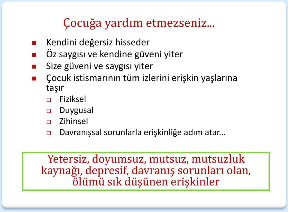 yiter Çocuk istismarının tüm izlerini erişkin yaşlarına taşır Fiziksel Duygusal Zihinsel